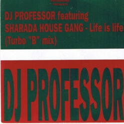 DJ Professor Featuring Sharada House Gang - Life Is Life (Turbo "B" Mix)
