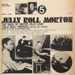 Jelly Roll Morton & His Red Hot Peppers* - The Saga Of Mister Jelly Lord Vol. V