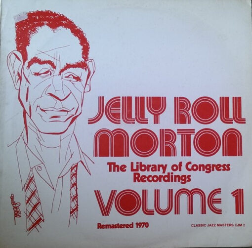 Jelly Roll Morton - The Library Of Congress Recordings Volume 1