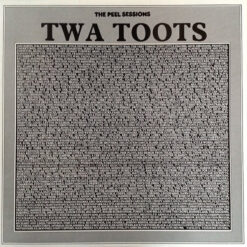 Twa Toots - The Peel Sessions