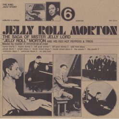 "Jelly Roll" Morton And His Red Hot Peppers* & Trios* - The Saga Of Mister Jelly Lord Vol. 6 (Addenda)