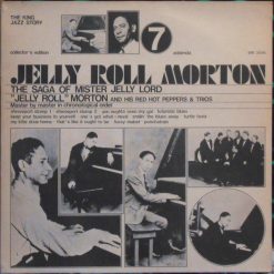 Jelly Roll Morton And His Red Hot Peppers* & Trios* - The Saga Of Mister Jelly Lord Vol. 7