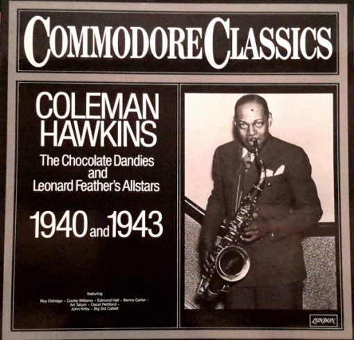 Coleman Hawkins, The Chocolate Dandies And Leonard Feather's Allstars* - The Chocolate Dandies And Leonard Feather's Allstars 1940 And 1943