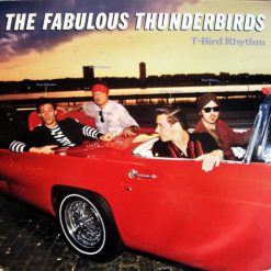 The Fabulous Thunderbirds - T-Bird Rhythm