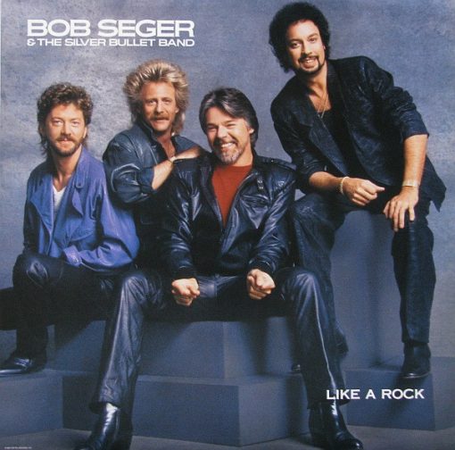Bob Seger & The Silver Bullet Band* - Like A Rock