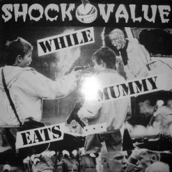 Shock Value (2) - While Mummy Eats ...