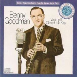 Benny Goodman - Volume II: Clarinet A La King