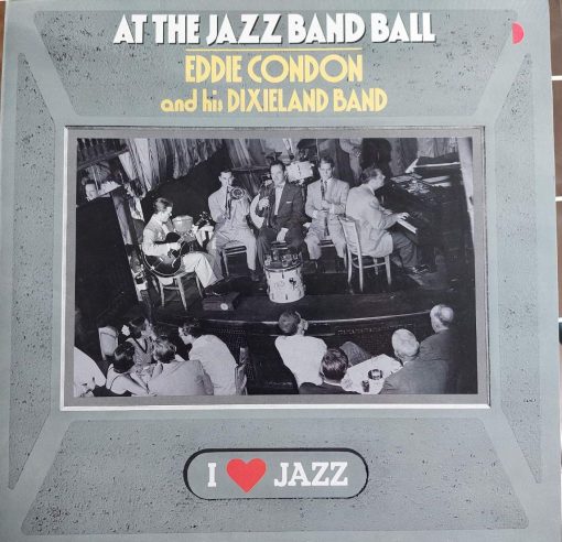 Eddie Condon And His Dixieland Band - Eddie Condon And His Dixieland Band At The Jazz Band Ball