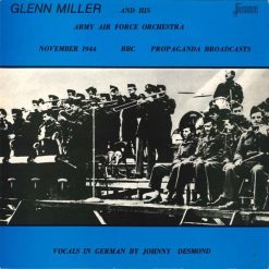 Glen Miller And His Army Air Force Orchestra* - November 1944 BBC Propaganda Broadcasts