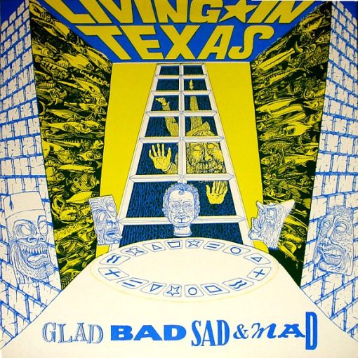 Living In Texas - Glad Bad Sad & Mad