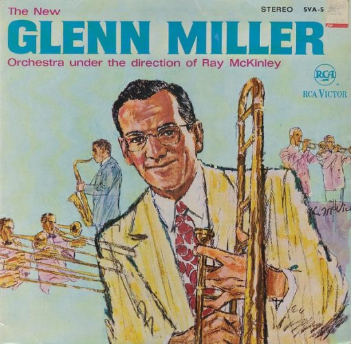 The New Glenn Miller Orchestra Under The Direction Of Ray McKinley - The Glenn Miller Story In Stereo