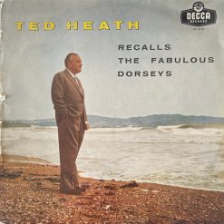 Ted Heath - Recalls The Fabulous Dorseys