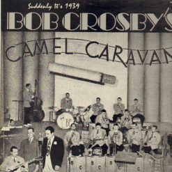 Bob Crosby - Suddenly It's 1939