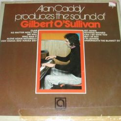 Alan Caddy - Alan Caddy Produces The Sound Of Gilbert O'Sullivan