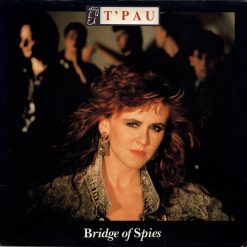 T'Pau - Bridge Of Spies