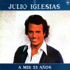 Julio Iglesias - A Mis 33 Años