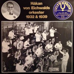 Håkan von Eichwalds Orkester* - 1932 & 1939