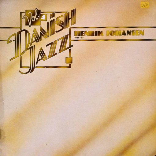 Henrik Johansen - Danish Jazz Vol. 4 - Henrik Johansen 1955-63