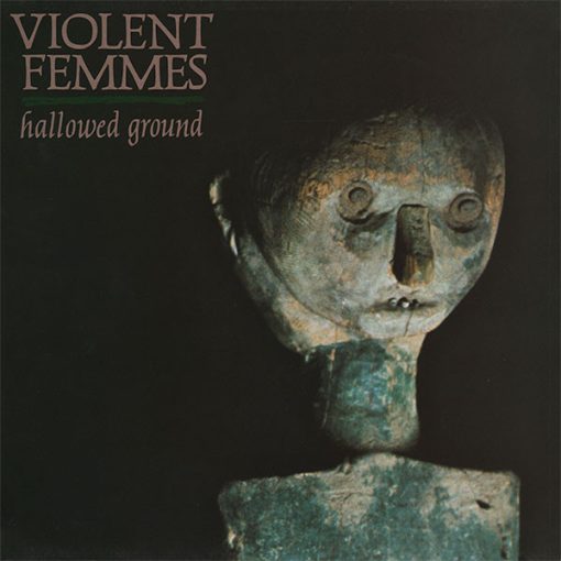 Violent Femmes - Hallowed Ground