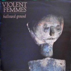 Violent Femmes - Hallowed Ground