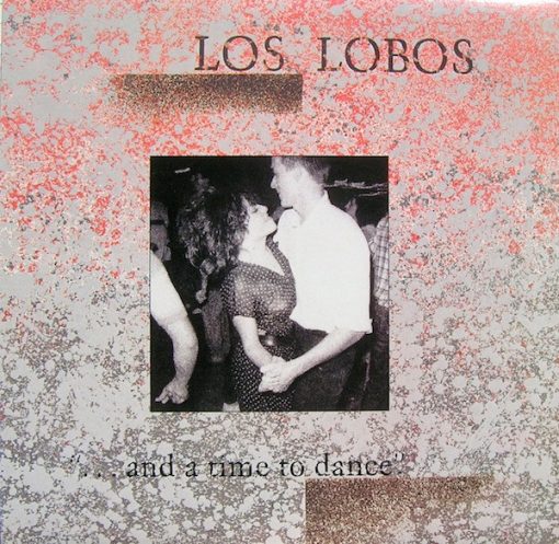 Los Lobos - ... And A Time To Dance