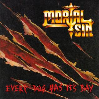 Mortal Sin - Every Dog Has It's Day