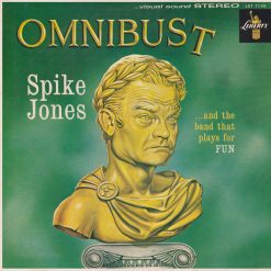 Spike Jones And The Band That Plays For Fun - Omnibust
