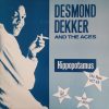 Desmond Dekker & The Aces - Hippopotamus / 007 / It Mek