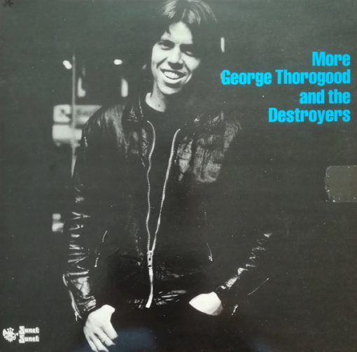 George Thorogood And The Destroyers* - More George Thorogood And The Destroyers