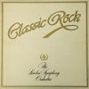 The London Symphony Orchestra* And The Royal Choral Society - Classic Rock