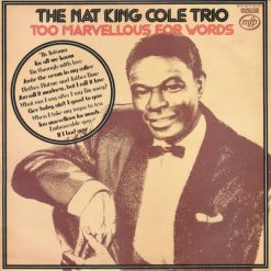 The Nat King Cole Trio - Too Marvellous For Words