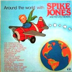 Spike Jones And His City Slickers - Around The World With Spike Jones And His City Slickers