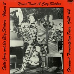 Spike Jones And His City Slickers - Standard Transcription Discs 1942-44 - Volume 2 - Never Trust A City Slicker