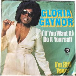 Gloria Gaynor - (If You Want It) Do It Yourself