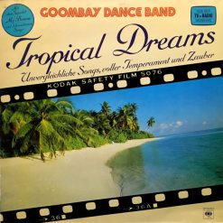 Goombay Dance Band - Tropical Dreams (Unvergleichliche Songs, Voller Temperament Und Zauber)