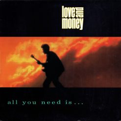 Love And Money - All You Need Is...