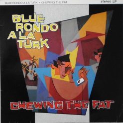 Blue Rondo À La Turk - Chewing The Fat