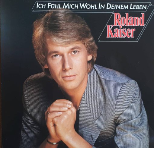 Roland Kaiser - Ich Fühl Mich Wohl In Deinem Leben