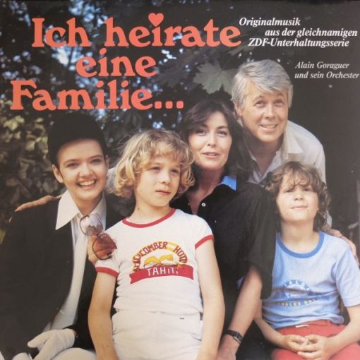 Alain Goraguer Und Sein Orchester – 1983 – Ich Heirate Eine Familie (Originalmusik aus der gleichnamigen ZDF-Unterhaltungsserie)