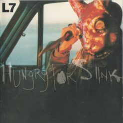 L7 - Hungry For Stink