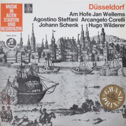 Agostino Steffani, Arcangelo Corelli, Johann Schenk, Hugo Wilderer* - Düsseldorf • Am Hofe Jan Wellems