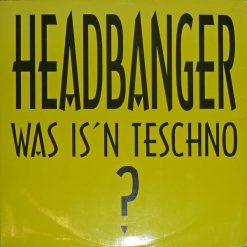 Headbanger - Was Is'n Teschno ?