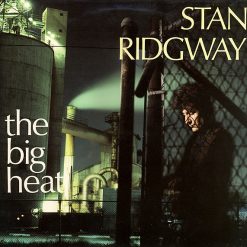 Stan Ridgway - The Big Heat