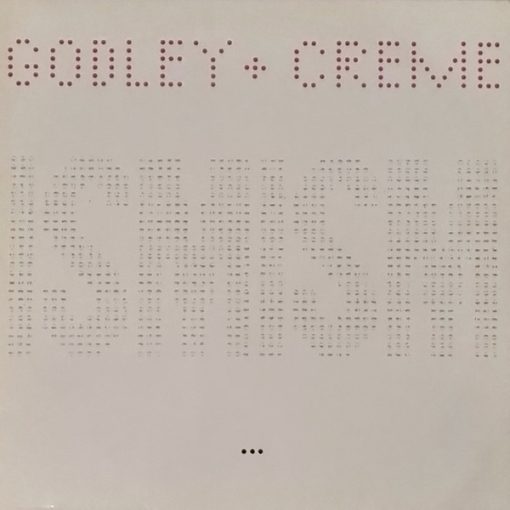 Godley + Creme* – Ismism