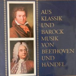 Georg Friedrich Händel / Ludwig Van Beethoven – Aus Klassik Und Barock Musik Von Beethoven Und Händel