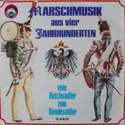 Heeresmusikkorps 6, Hamburg & Spielleute Der 6. Panzergrenadierdivision, Major Johannes Schade – Marschmusik Aus Vier Jahrhunderten (Vom Reichsadler Zum Bundesadler, III. Folge)