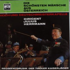 Hoch- Und Deutschmeisterkapelle*, Regimentsmusik Des Tiroler Jägerregiments – Die Schönsten Märsche Aus Österreich