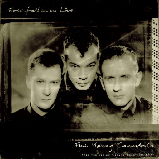 Fine Young Cannibals – Ever Fallen In Love