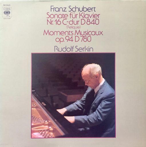 Franz Schubert / Rudolf Serkin – Sonate Für Klavier Nr. 16 C-Dur D 840 (Reliquie) / Moments Musicaux Op. 94 D 780