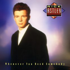 Rick Astley – 1987 – Whenever You Need Somebody